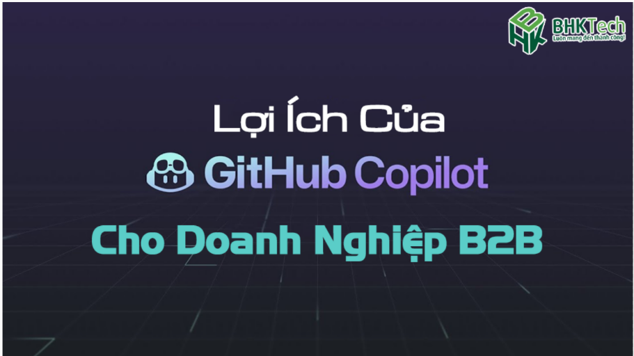 Lợi Ích Của GitHub Copilot Cho Doanh Nghiệp