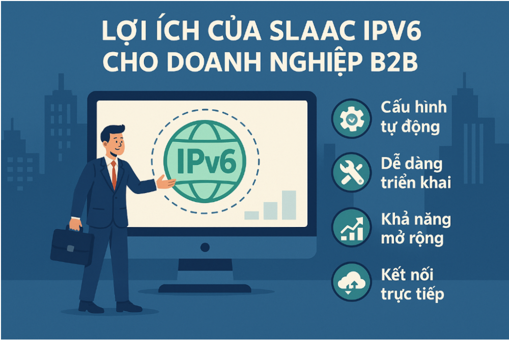 Lợi ích của SLAAC IPv6 cho doanh nghiệp