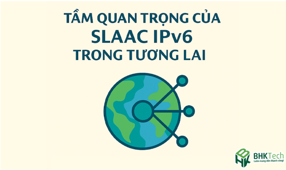 Tầm quan trọng của SLAAC IPv6 trong tương lai