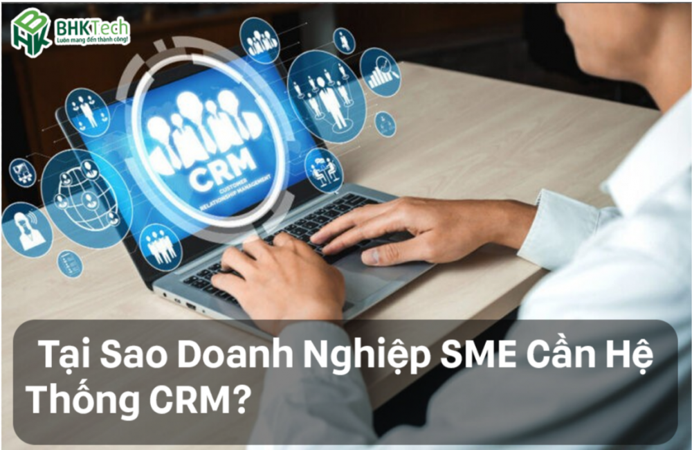 Tại Sao Doanh Nghiệp Nhỏ Và Vừa Cần Hệ Thống CRM?