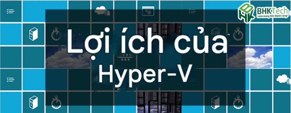 Lợi ích của Hyper-V đối với doanh nghiệp