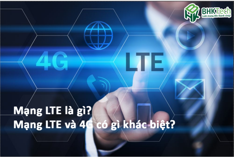 LTE là gì? Tổng quan về mạng Long-Term Evolution