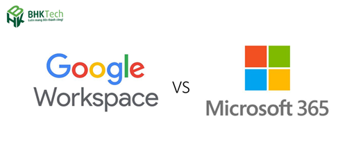 So sánh Microsoft 365 với Google Workspace