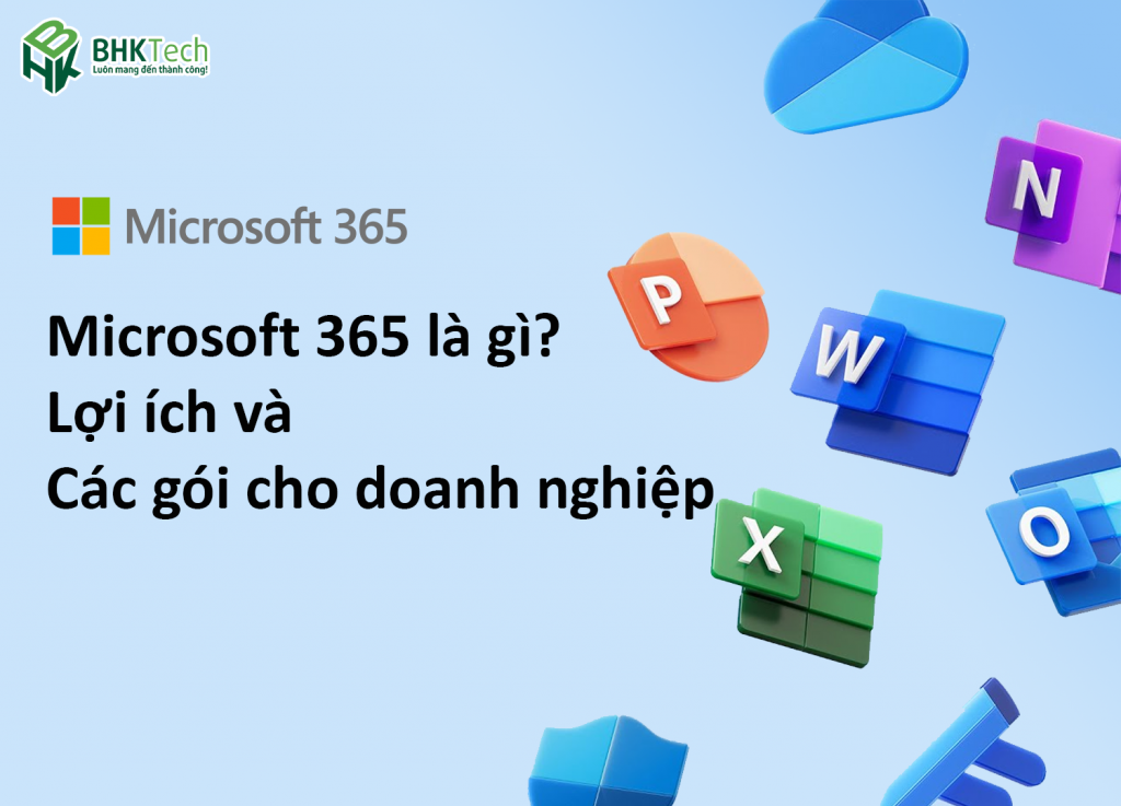 Microsoft 365 là gì? Lợi ích và các gói cho doanh nghiệp