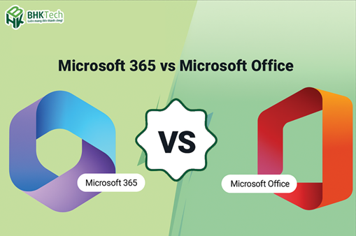 Khác biệt giữa Microsoft Office truyền thống và Microsoft 365